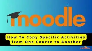 How to Copy specific activities from one Moodle course to another? 
