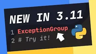 How To Use EXCEPTION GROUPS In Python 3.11 (NEW FEATURE!)