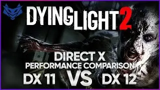 Dying Light 2 Stay Human - Direct X 11 vs Direct X 12 Performance - PC