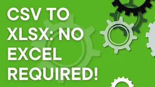 Convert .CSV to .XLSX even if you don't have Microsoft Excel. Step by step tutorial (2024)