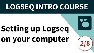 Logseq beginner's course (2/8) - Setting up Logseq on your computer