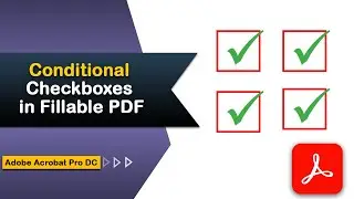 How to set conditional checkboxes in fillable pdf form with Adobe Acrobat Pro DC