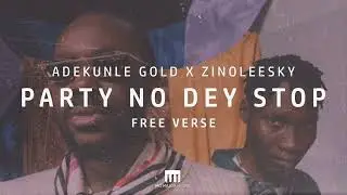 Adekunle Gold ft Zinoleesky Party No Dey Stop Free Verse