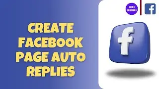 How to Create Facebook Page Auto Replies