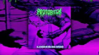 Protobitch - El Ataque De Una Raza Superior (Full Album)