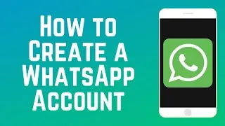 How to Create a WhatsApp Account in 2024