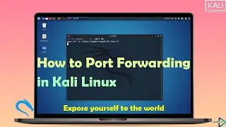 How To Set Up Port Forwarding in Kali Linux Without Router Access | Kali Linux 2021.2