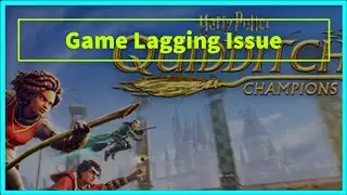 Harry Potter: Quidditch Champions Game Lagging Issue