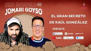 Sin Rodeo Ep. 57 - El gran secreto de Raúl González