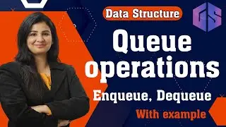 Enqueue(), Dequeue() & other Operations on Queue  | Data Structure