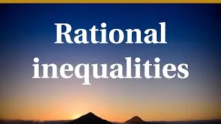 Rational inequalities