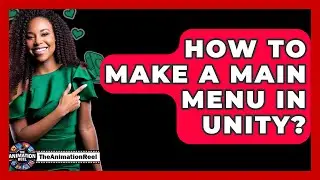 How To Make A Main Menu In Unity? - The Animation Reel