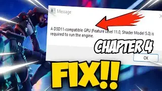 How To Fix Fortnite Chapter 4 D3D11-Compatible Gpu is Required to Run The Engine