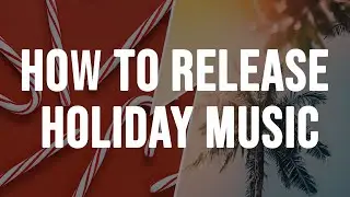 How To Release Holiday Music - Christmas Music