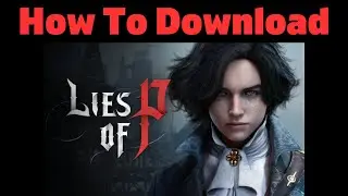 How To Download Lies Of P (PS5 XBOX & PC)