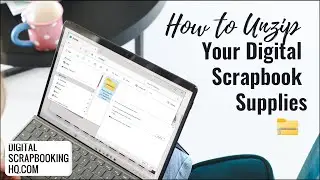 Unzip Digital Scrapbook Supplies on Windows 11