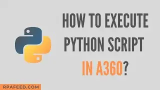 How to write python code in A360? Python Script Package in A360