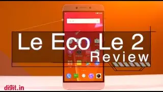 LeEco Le 2 Review | Digit.in