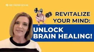 Unlock Your Brain's Healing Power with Dr. Trish Leigh