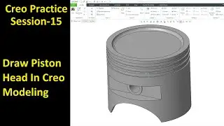 #15 Creo Practice Session- Draw Piston Head In Creo Modeling