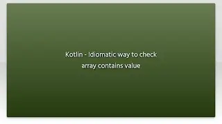 Kotlin - Idiomatic way to check array contains value