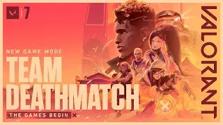 THE GAMES BEGIN. // Team Deathmatch Game Mode Trailer - VALORANT