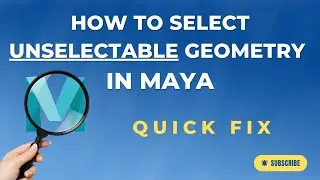 How to Select Unselectable Geometry in Maya