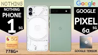 Nothing Phone 1 VS Google Pixel 6a | Comparison | TechSpecs Mobile