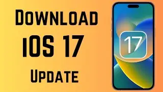 How to Download iOS 17 Update