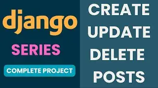 Python Django Tutorials: Full-Featured Web APP EP7 - Create, Update and Delete Posts.
