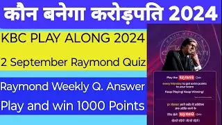 KBC 2 September 2024 Raymond Weekly Quiz | KBC Play Along | KBC Raymond Quiz Answer Win 1000 Points