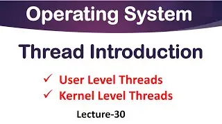 Types of Threads in Operating System | Lec-30 | User Level & Kernel Level Threads