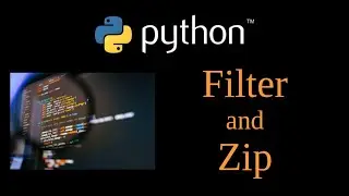 Python Tutorial - Filter and Zip Functions   Lesson 16
