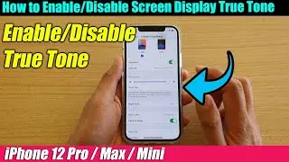 iPhone 12/12 Pro: How to Enable/Disable Screen Display True Tone