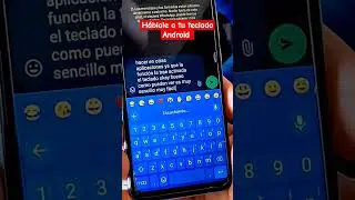 Aprende a dictarle por voz a tu teclado Android y escribira tus mensajes 