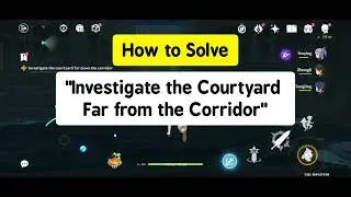 How to solve Investigate Courtyard Far from Corridor - Genshin Impact Guide