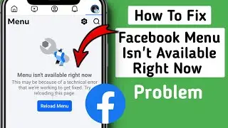 How To Fix Menu Isn't Available Right Now Problem || Facebook Not Working