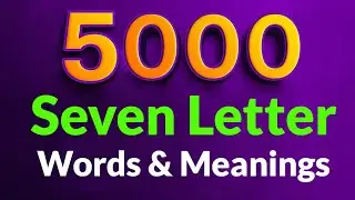 5000 - Seven Letter Words & Meanings in English - A to Z - Part 1 #betterlearning