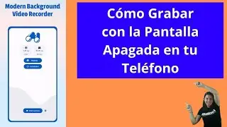Graba tus Videos con la Pantalla Apagada