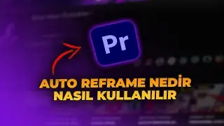 Premiere Pro YAPAY ZEKAYLA Video Boyutu Nasıl Değiştirilir? (Auto Reframe) | Premiere Pro Dersleri