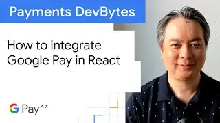 How to integrate Google Pay in React - Payments DevBytes