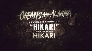 Oceans Ate Alaska - Hikari