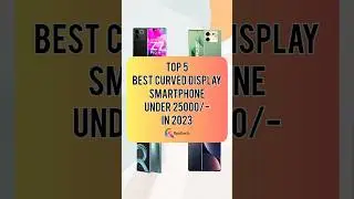 TOP 5 Best Curved Display Smartphone Under 25000/- In 2023 | Realtech