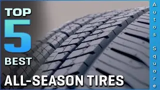 Top 5 Best All-Season Tires Review in 2024