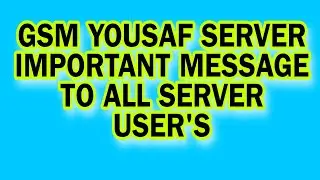 Important Message For All Server User's, GSM YOUSAF SERVER 24 ON
