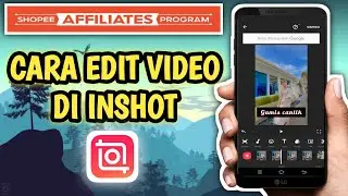 CARA EDIT VIDEO DI APLIKASI INSHOT - KONTEN SHOPEE AFFILIATES