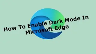 How To Enable Dark Mode In Microsoft Edge