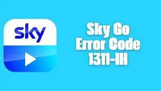 How To Resolve Sky Go Error Code 1311-IH?