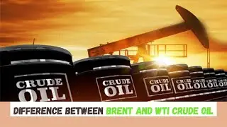 Difference between Brent and WTI crude oil