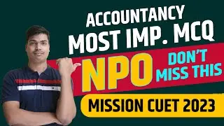 Not for profit organisation | NPO CUET 2023. Most expected MCQ | Must Do before CUET Accounts 2023